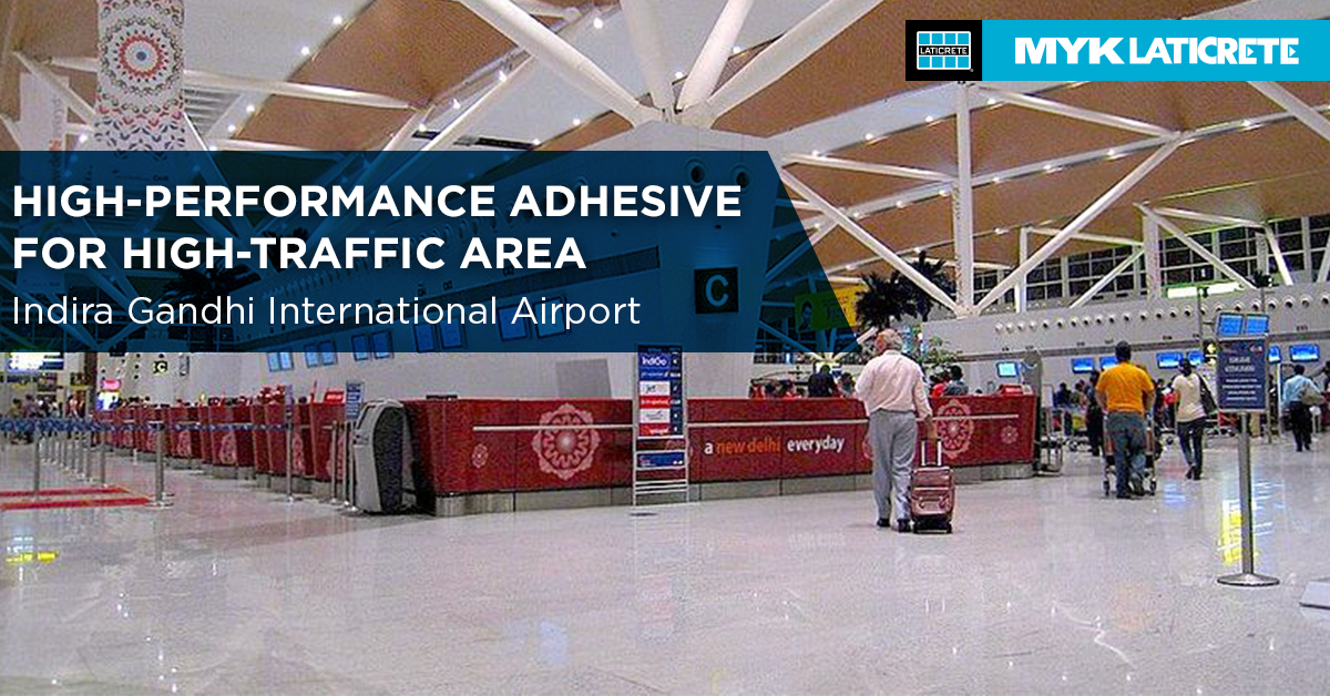 Indira Gandhi International Airport - MYK LATICRETE Tile Adhesives